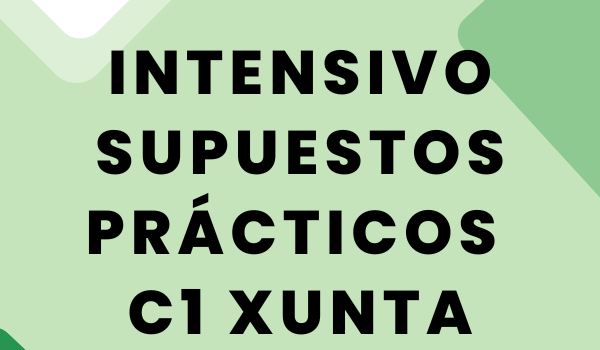 Intensivo supuestos prácticos C1 Xunta de Galicia (2º examen 2026)
