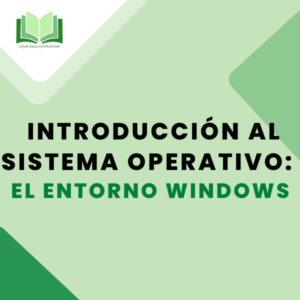 Introducción al sistema operativo: el entorno Windows