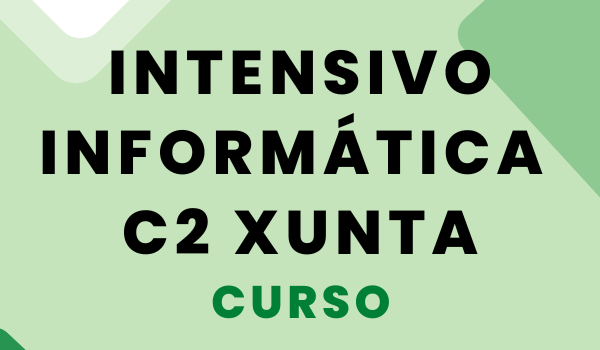 Intensivo informática C2 Xunta de Galicia (2º examen 2026) Intensivo informática C2 Xunta de Galicia (2º examen 2026)